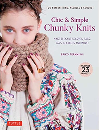 Chic & Simple Chunky Knits: Make Elegant Scarves, Bags, Caps, Blankets and More!