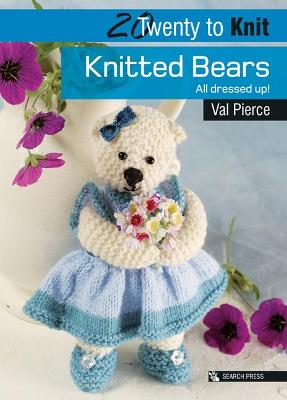 Twenty to Knit - Knitted Bears All Dressed Up!