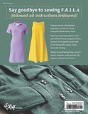 Stree-Free Sewing Solutions - A No-Fail Guide to Garments for the Modern Sewist